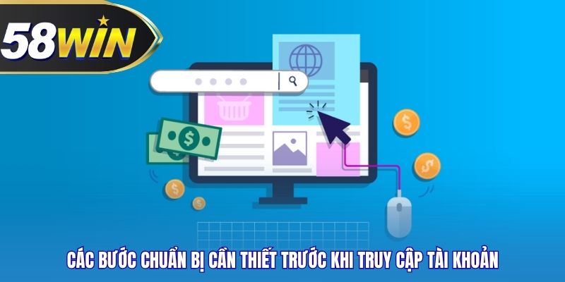 Các bước chuẩn bị cần thiết trước khi truy cập tài khoản