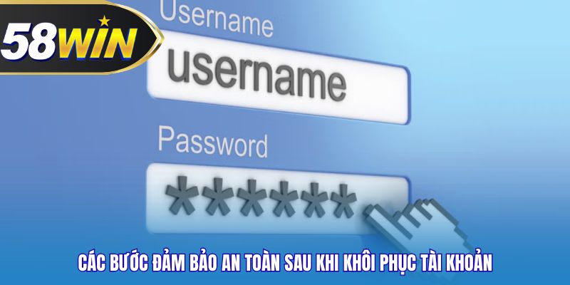 Các bước đảm bảo an toàn sau khi khôi phục tài khoản