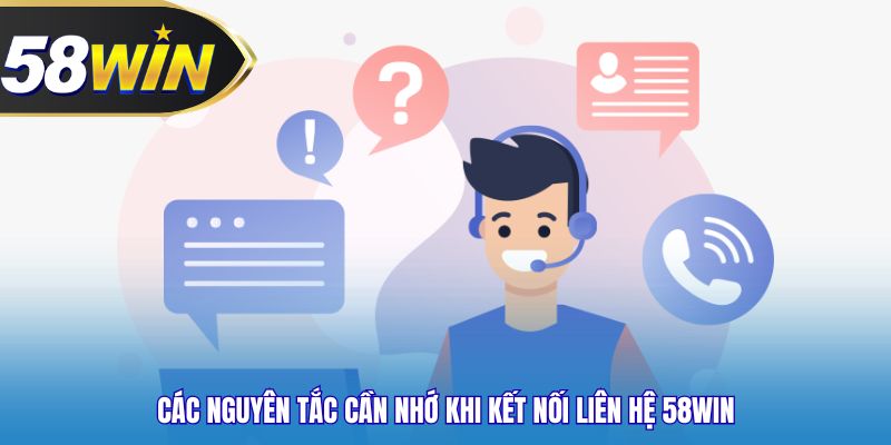 Các nguyên tắc cần nhớ khi kết nối liên hệ 58WIN