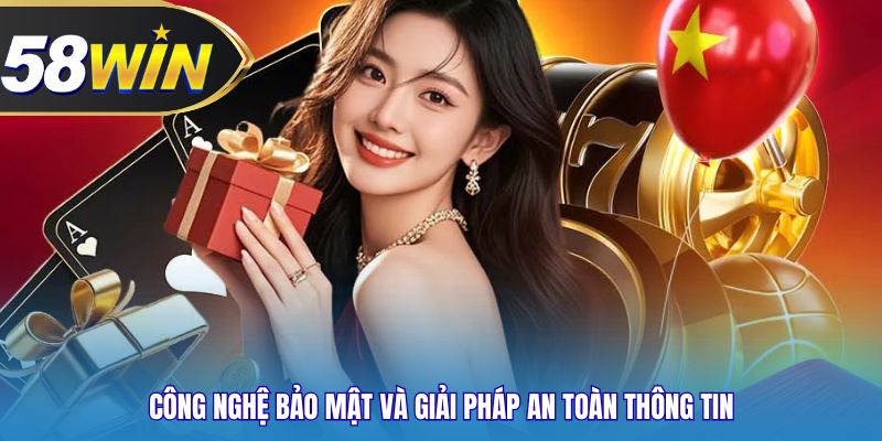 Công nghệ bảo mật và giải pháp an toàn thông tin