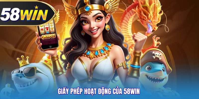 Giấy phép hoạt động của 58WIN 
