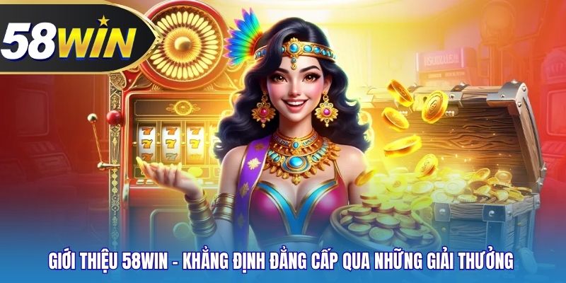 Giới thiệu 58WIN - Khẳng định đẳng cấp qua những giải thưởng 