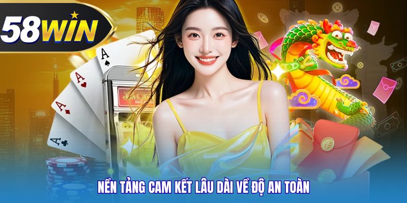 Nền tảng cam kết lâu dài về độ an toàn
