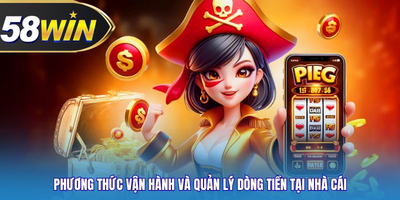 Phương thức vận hành và quản lý dòng tiền tại nhà cái