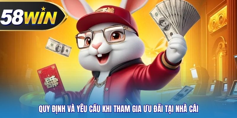 Quy định và yêu cầu khi tham gia ưu đãi tại nhà cái