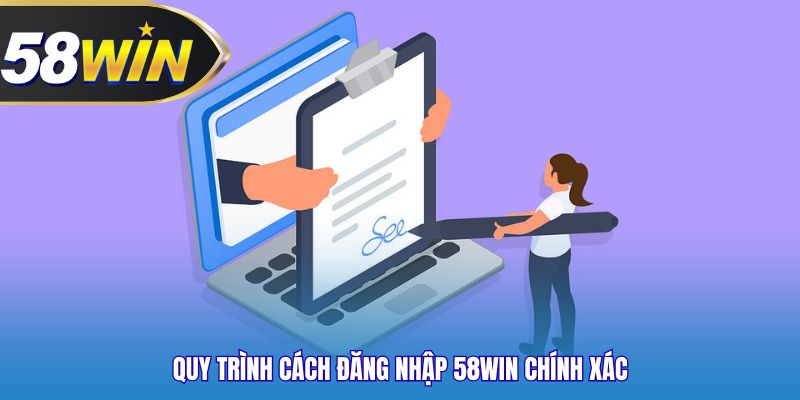 Quy trình cách đăng nhập 58WIN chính xác