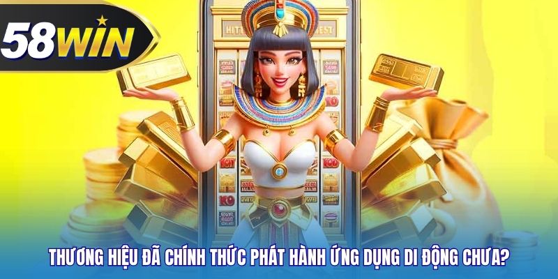 Thương hiệu đã chính thức phát hành ứng dụng di động chưa?